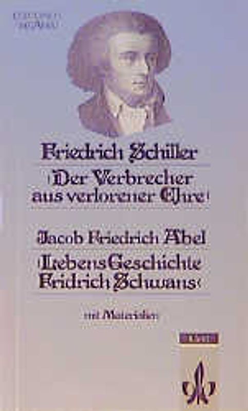 Der Verbrecher aus verlorener Ehre. - Abel, Jacob F: Lebens-Geschichte Fridrich Schwans