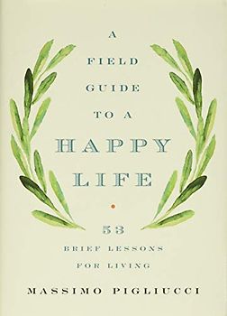 A Field Guide to a Happy Life