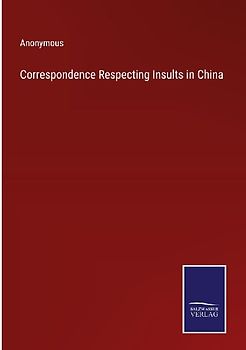 Correspondence Respecting Insults in China