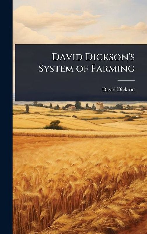 David Dickson's System of Farming