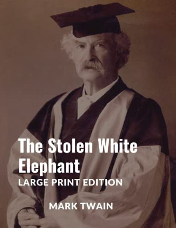 The Stolen White Elephant: Large Print Edition