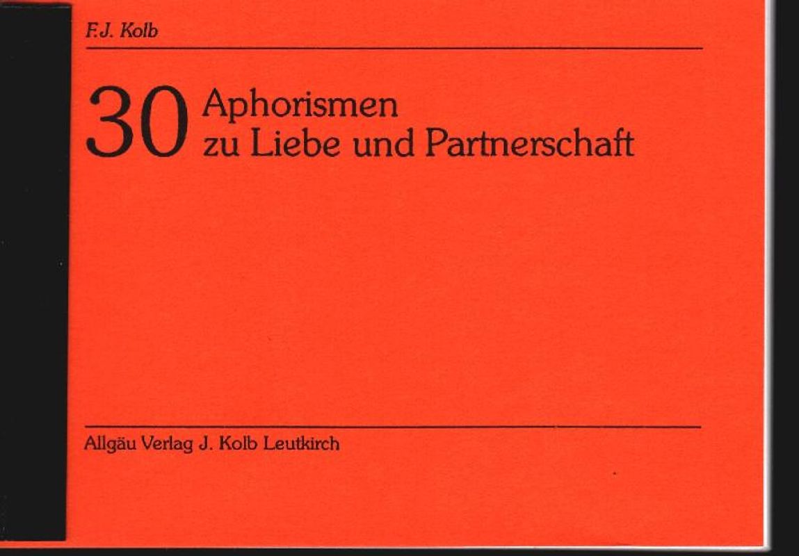 Dreissig Aphorismen zu Liebe und Partnerschaft