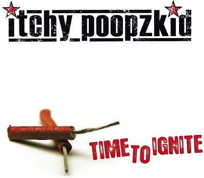 Itchy Poopzkid - Time to Ignite (Reissue+Bonus)