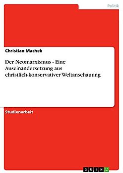 Der Neomarxismus - Eine Auseinandersetzung aus christlich-konservativer Weltanschauung