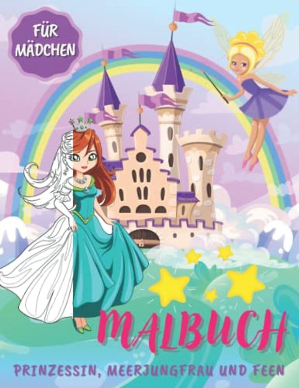 Malbuch Prinzessin, Meerjungfrau und Feen Für Mädchen: Ausmalbuch für Kinder ab 4 Jahren | Färben Von Prinzessinnen, Meerjungfrauen Und Feen | Entspannende Und Leicht Ausmalbare Zeichnungen Für Kinder