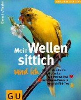 Mein Wellensittich und ich. Mit ausklappbaren Extra-Seiten. Mit Partner-Test. Mit Fitness-Parcours. Mit Wohlfühl-Test
