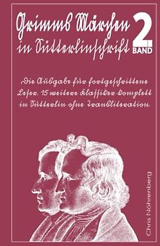 Grimms Märchen in Sütterlinschrift 2: Die Ausgabe für fortgeschrittene Leser. 15 weitere Klassiker komplett in Sütterlin ohne Transliteration.