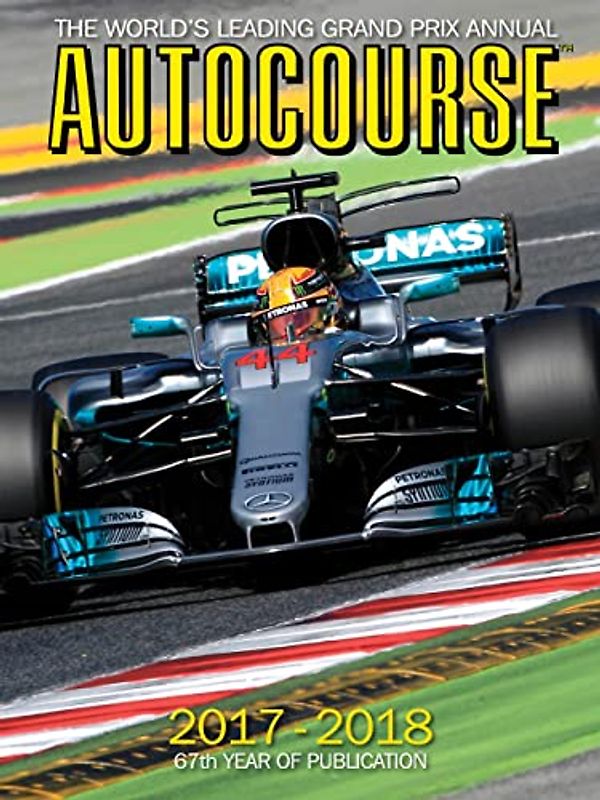 Autocourse 2017-2018: The World's Leading Grand Prix Annual