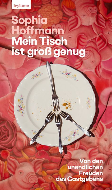 Mein Tisch ist groß genug - Von den unendlichen Freuden des Gastgebens - 1. Auflage mit Farbschnitt