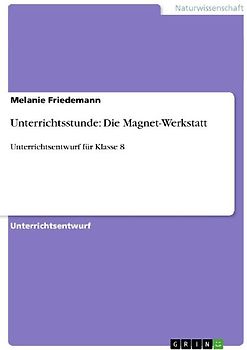 Unterrichtsstunde: Die Magnet-Werkstatt