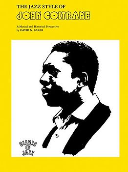 The Jazz Style of John Coltrane: A Musical and Historical Perspective (Giants of Jazz)