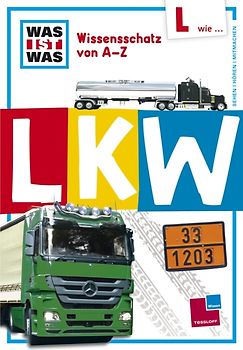 Was ist was Wissensschatz von A-Z: L wie ... Lkw