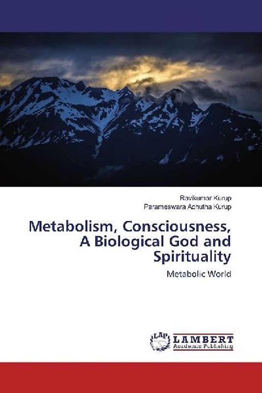 Metabolism, Consciousness, A Biological God and Spirituality