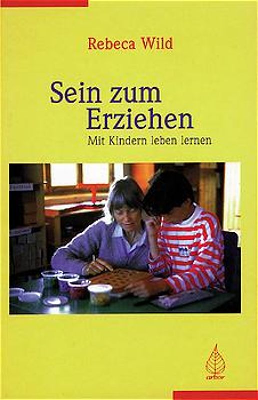 Sein zum Erziehen. Mit Kindern leben lernen