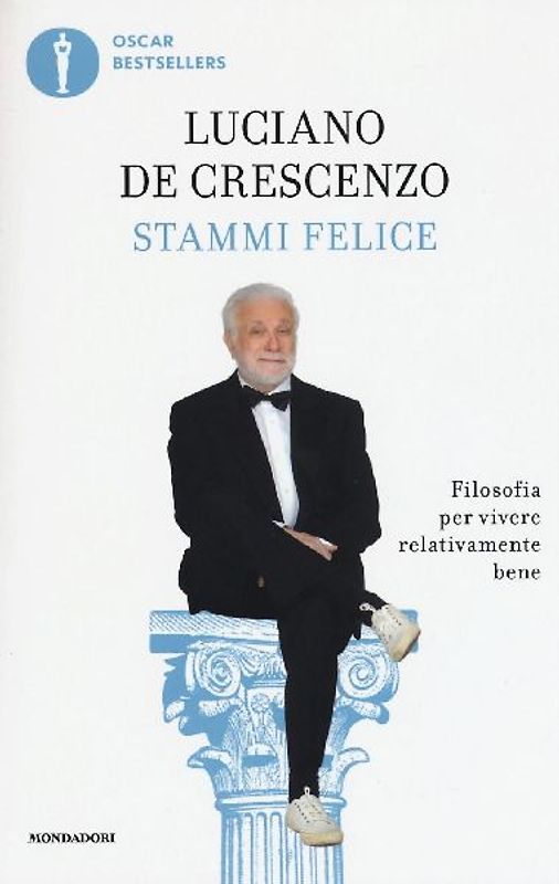 Stammi felice. Filosofia per vivere relativamente bene