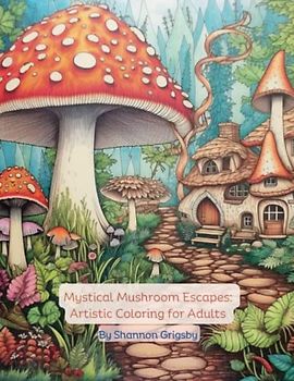 Mystical Mushroom Escapes: Artistic Coloring for Adults