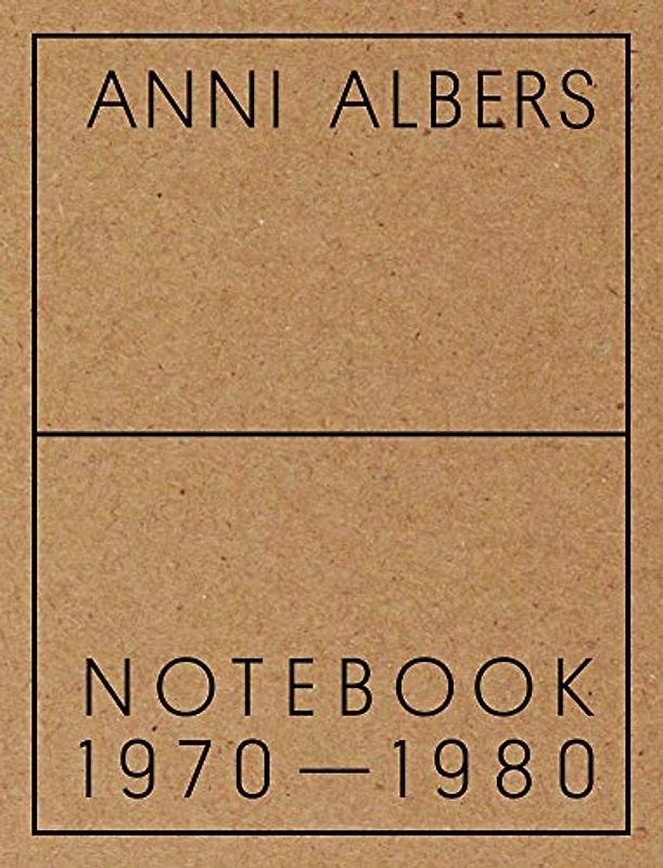 Anni Albers: Notebook 19721980: Notebook 1970–1980