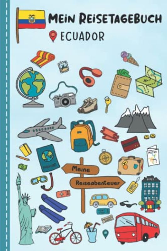 Reisetagebuch für Kinder Ecuador: Ecuador Urlaubstagebuch zum Ausfüllen,Eintragen,Malen,Einkleben für Ferien & Urlaub A5, Aktivitätsbuch & Tagebuch ... Kinder Buch für Reise & unterwegs