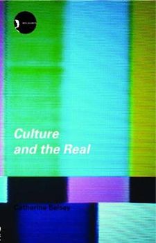 Culture and the Real: Theorizing Cultural Criticism (New Accents)