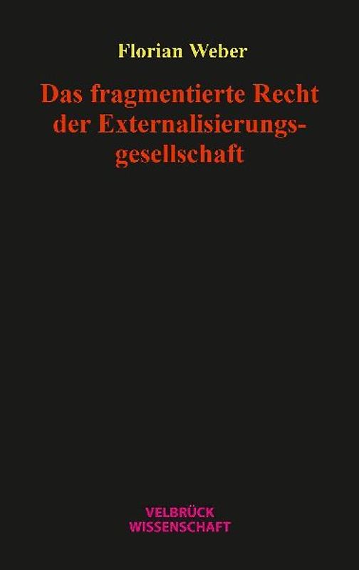 Das fragmentierte Recht der Externalisierungsgesellschaft