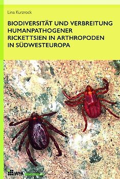 Biodiversität und Verbreitung humanpathogener Rickettsien in Arthropoden in Südwesteuropa