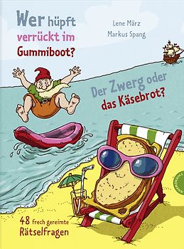 Wer hüpft verrückt im Gummiboot? Der Zwerg oder das Käsebrot?