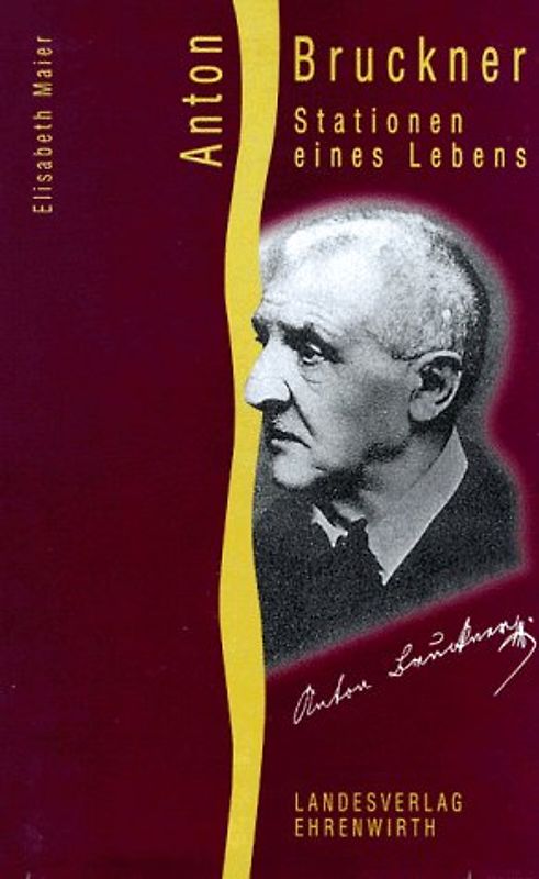 Anton Bruckner. Stationen eines Lebens