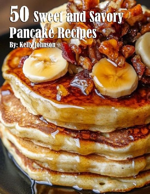 50 Sweet and Savory Pancake Recipes