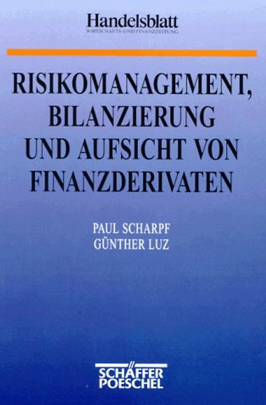 Risikomanagement, Bilanzierung und Aufsicht von Finanzderivaten