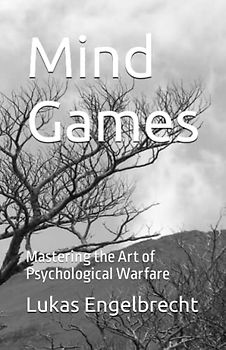 Mind Games: Mastering the Art of Psychological Warfare