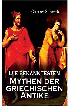 Die bekanntesten Mythen der griechischen Antike: Alle 3 Bände: Sagen des klassischen Altertums: Dädalos und Ikaros, Die Sagen Trojas, Die Sage von ... Die Argonautensage, Die Sieben gegen Theben