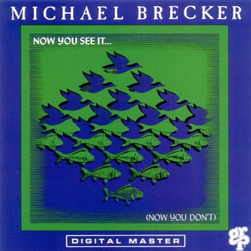 Michael Brecker - Now You See It