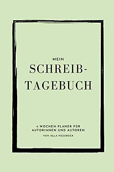 Mein Schreibtagebuch. 4-Wochen-Planer für Autorinnen und Autoren von Ulla Nedebock: Farbiges Workbook; 48 farbige Seiten zum Ausfüllen; Geschenkidee; ... für Autor*innen; Tipps für Autor*innen