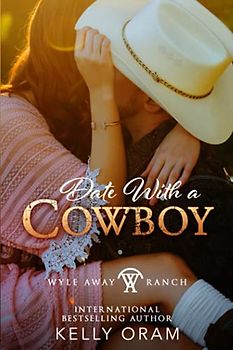 Date with a Cowboy: Wyle Away Ranch Book 5