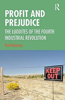 Profit and Prejudice: The Luddites of the Fourth Industrial Revolution
