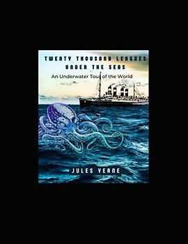Twenty Thousand Leagues Under the Seas-An Underwater Tour of the World: (Annotated)