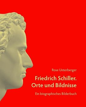 Friedrich Schiller. Orte und Bildnisse