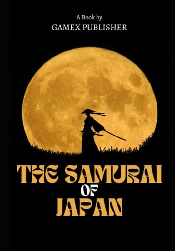 The Samurai of Japan: The Way of the Sword