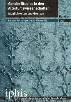 Gender Studies in den Altertumswissenschaften - Möglichkeiten und Grenzen