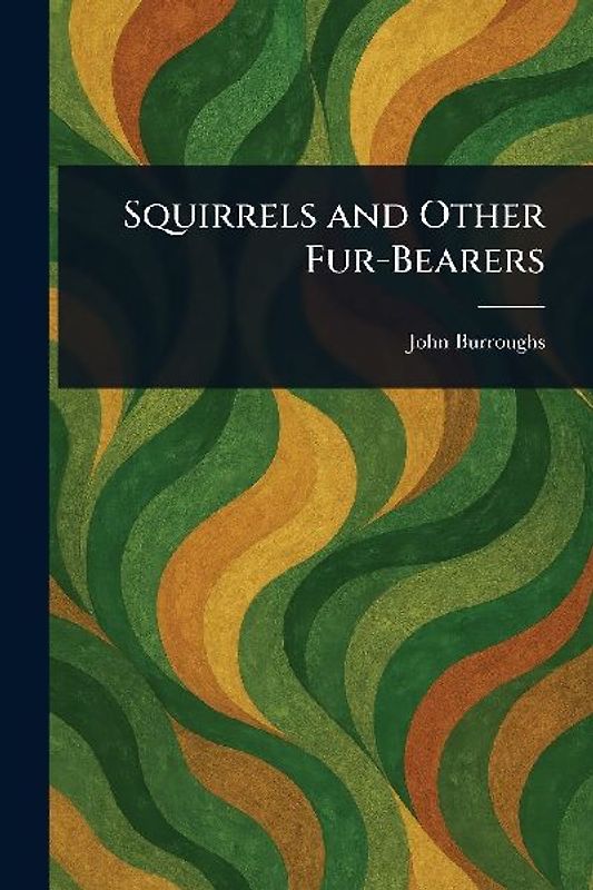 Squirrels and Other Fur-Bearers