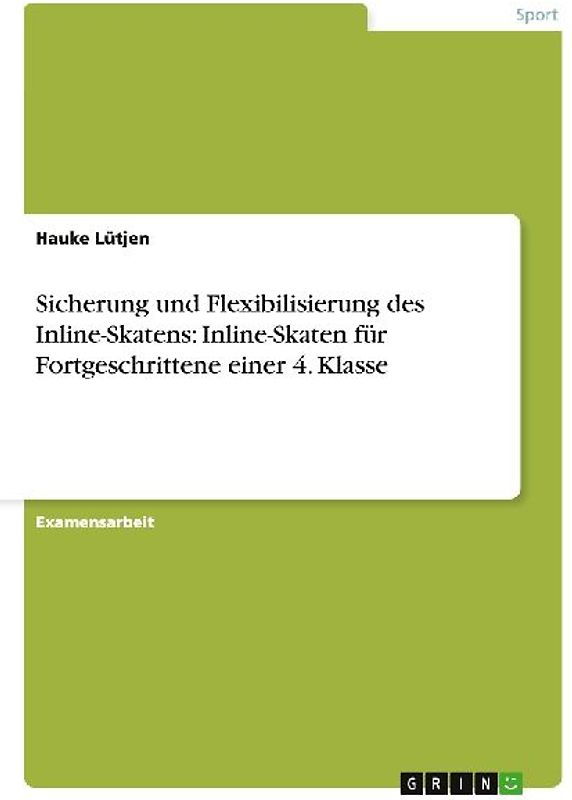Sicherung und Flexibilisierung des Inline-Skatens: Inline-Skaten für Fortgeschrittene einer 4. Klasse
