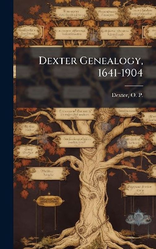 Dexter Genealogy, 1641-1904