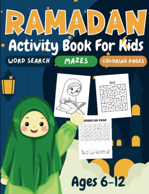 Ramadan Islamic Activity Book For Kids ages 6-12: 60 Fun Activities for Muslim Kids Ages 6 Up | Ramadan Tracker, Word Searches and Coloring Pages. 30 ... about islam ( Make this Ramadan Perfect)