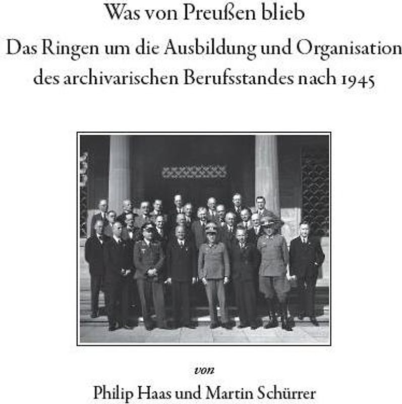 Was von Preußen blieb - das Ringen um die Ausbildung und Organisation des archivarischen Berufsstandes nach 1945