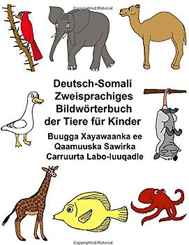Deutsch-Somali Zweisprachiges Bildwörterbuch der Tiere für Kinder Buugga Xayawaanka ee Qaamuuska Sawirka Carruurta Labo-luuqadle (FreeBilingualBooks.com)