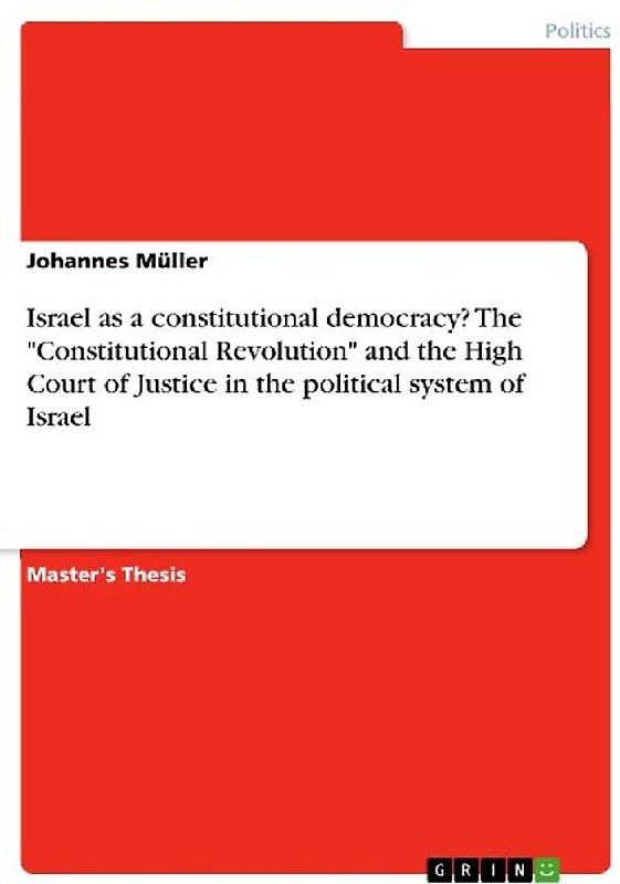 Israel as a constitutional democracy? The "Constitutional Revolution" and the High Court of Justice in the political system of Israel