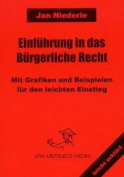 Einführung in das Bürgerliche Recht. Mit Beispielen und Schemata für den leichten Einstieg