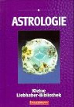 Astrologie. Kleine Liebhaber-Bibliothek