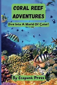 Coral Reef Adventures: Dive Into A World Of Color