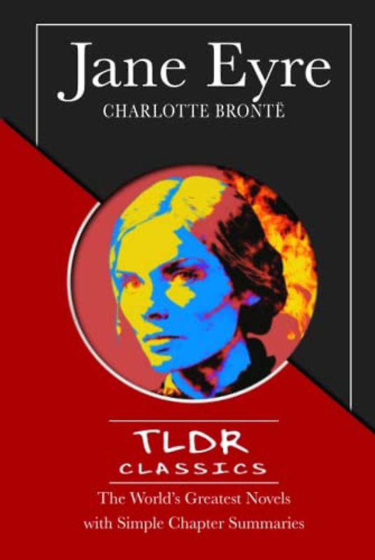 Jane Eyre: TLDR Classics - The World's Greatest Books with Simple Chapter Summaries